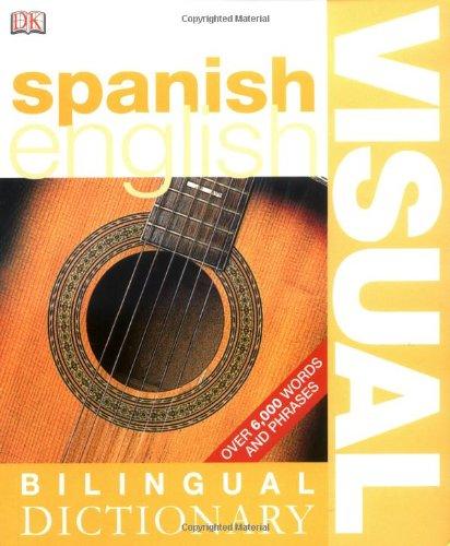 Spanish-English Visual Bilingual Dictionary (DK Bilingual Dictionaries)