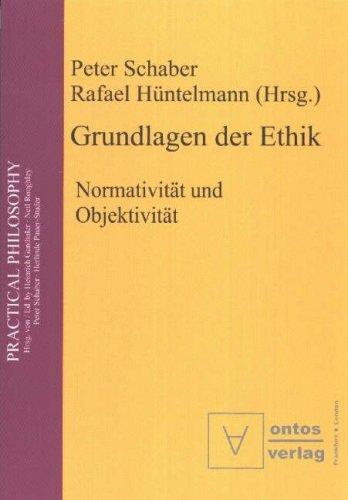 Grundlagen der Ethik: Normativität und Objektivität