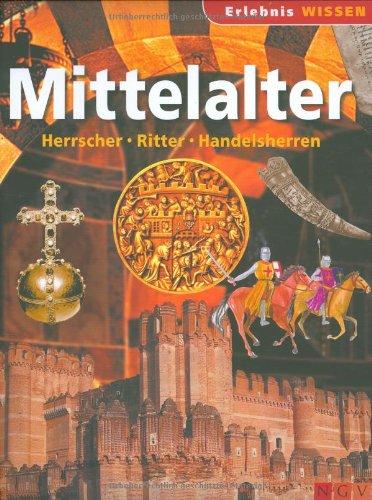 Mittelalter: Herrscher, Ritter, Handelsherren