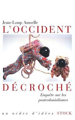 L'Occident décroché : enquête sur les postcolonialismes