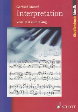 Interpretation: Vom Text zum Klang (Studienbuch Musik)