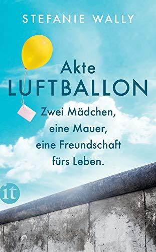 Akte Luftballon: Zwei Mädchen, eine Mauer, eine Freundschaft fürs Leben (Elisabeth Sandmann im it)