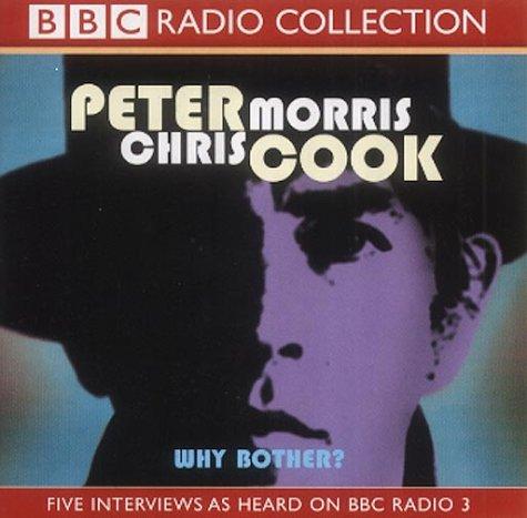 Why Bother?: Sir Arthur Streeb-Greebling in Conversation with Chris Morris (BBC Radio Collection)