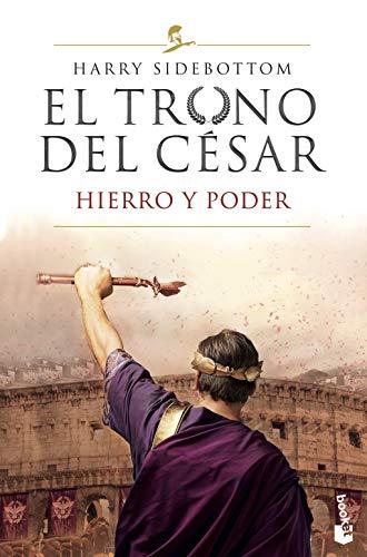 El trono del césar. Hierro y poder: Serie El trono del césar 1 (Novela histórica)