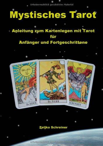 Mystisches Tarot - Anleitung zum Kartenlegen mit Tarot - Für Anfänger und Fortgeschrittene