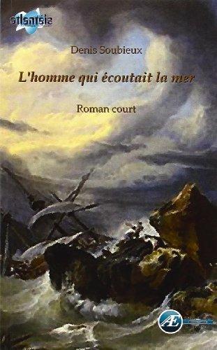 L'homme qui écoutait la mer : roman court