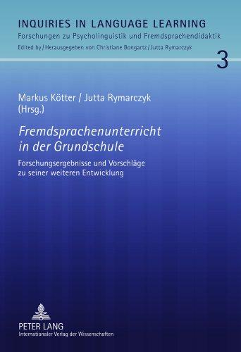 Fremdsprachenunterricht in der Grundschule: Forschungsergebnisse und Vorschläge zu seiner weiteren Entwicklung (Inquiries in Language Learning)