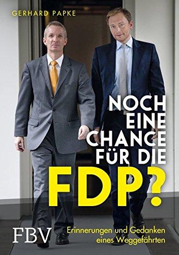 Noch eine Chance für die FDP?: Erinnerungen und Gedanken eines Weggefährten