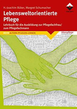 Lebensweltorientierte Pflege: Ein Lehrbuch für die Ausbildung zur Pflegefachfrau/zum Pflegefachmann