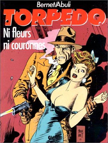 Torpedo. Vol. 3. Ni fleurs ni couronnes