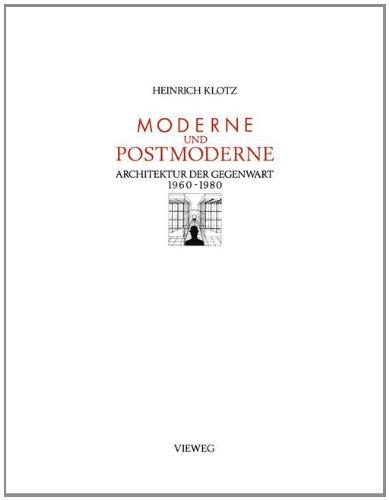 Moderne und Postmoderne. Architektur der Gegenwart 1960-1980.