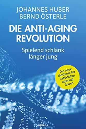 Die Anti-Aging Revolution: Spielend schlank. Länger jung.