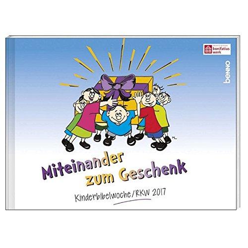 Liedheft »Miteinander zum Geschenk«: Kinderbibelwoche / RKW 2017