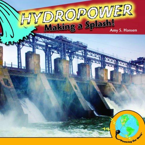 Hydropower: Making a Splash! (Powering Our World)