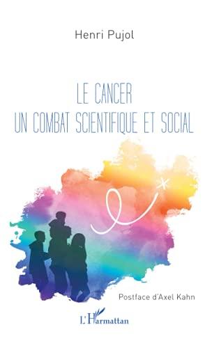 Le cancer : un combat scientifique et social