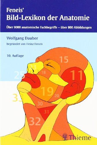 Bild-Lexikon der Anatomie: Über 8.000 anatomische Fachbegriffe - über 800 Abbildungen. Nach der neuen offiziellen internationalen Terminologie (FCAT). Zusätzlich mit englischem Sachverzeichnis