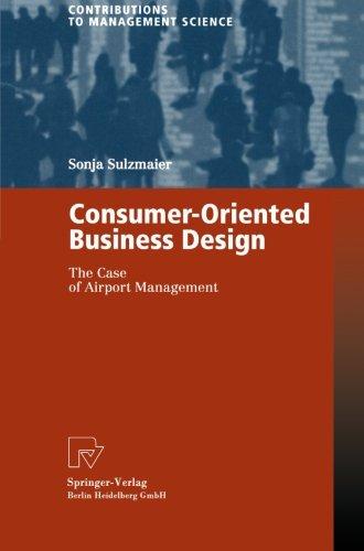 Consumer-Oriented Business Design. The Case of Airport Management (Contributions to Management Science)