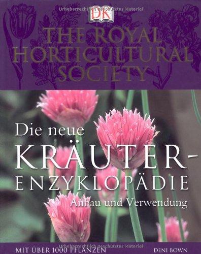 Die neue Kräuter-Enzyklopädie. Anbau und Verwendung