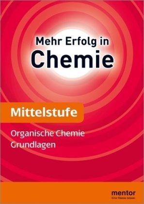 Chemie Mittelstufe. Organische Chemie. Grundlagen: Mit ausführlichem Lösungsteil