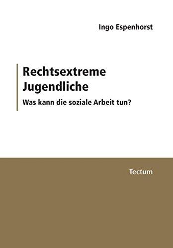 Rechtsextreme Jugendliche. Was kann die soziale Arbeit tun?