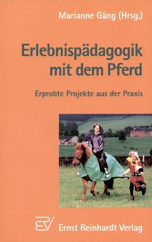 Erlebnispädagogik mit dem Pferd. Erprobte Projekte aus der Praxis