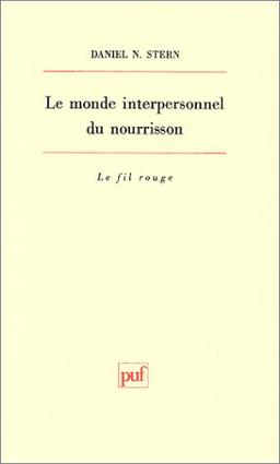 Le monde interpersonnel du nourrisson. Une perspective psychanalytique et développementale (Le Fil Rouge)