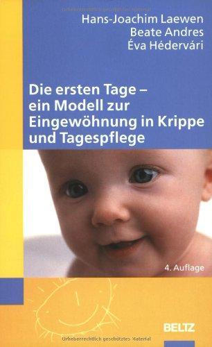 Die ersten Tage - Ein Modell zur Eingewöhnung in Krippe und Tagespflege