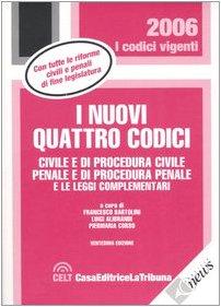 I nuovi quattro codici. Civile e di procedura civile, penale e di procedura penale e le leggi complementari (I codici vigenti)