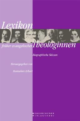 Lexikon früher evangelischer Theologinnen. Biographische Skizzen