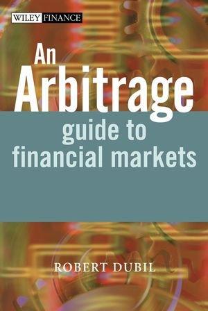 An Arbitrage Guide to Financial Markets (Wiley Finance)