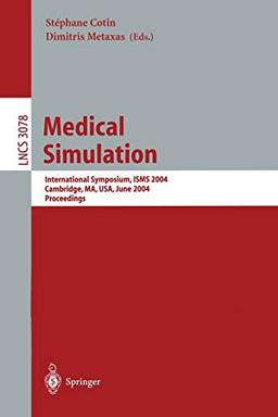 Medical Simulation: International Symposium, ISMS 2004, Cambridge, MA, USA, June 17-18, 2004, Proceedings (Lecture Notes in Computer Science, 3078, Band 3078)