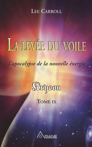 Kryeon : Tome 9, La levée du voile - L'apocalypse de la nouvelle énergie