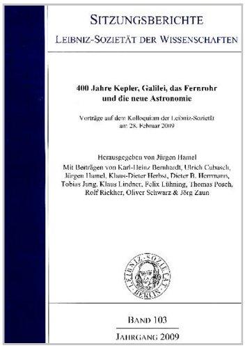 Sitzungsberichte Leibniz-Sozietät der Wissenschaften, Band 103:400 Jahre Kepler, Galilei, das Fernrohr und die neue Astronomie. Vorträge auf dem Kolloquium der Leibniz-Sozietät 2009