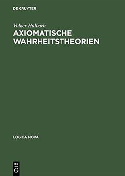 Axiomatische Wahrheitstheorien (Logica Nova)