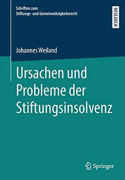 Ursachen und Probleme der Stiftungsinsolvenz (Schriften zum Stiftungs- und Gemeinnützigkeitsrecht)