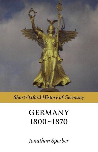 Germany 1800-1870 (Short Oxford History Of Germany)