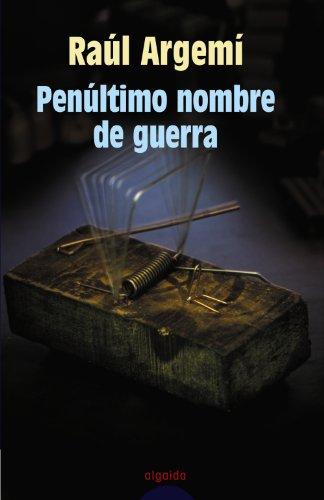 Penúltimo nombre de guerra (Algaida Literaria - Premio Internacional Luis Berenguer)