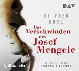 Das Verschwinden des Josef Mengele: Ungekürzte Lesung mit Burghart Klaußner (5 CDs)