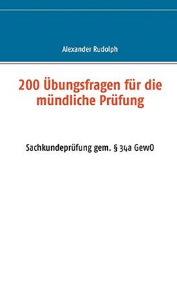 200 Übungsfragen für die mündliche Prüfung: Sachkundeprüfung gem. § 34a GewO