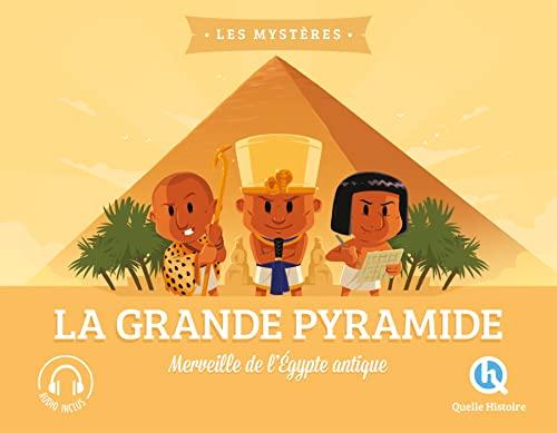 Le mystère de la grande pyramide : merveille de l'Egypte antique