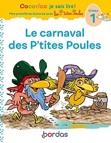 Cocorico Je sais lire ! premières lectures avec les P'tites Poules - Le Carnaval des P'tites Poules: Niveau 1