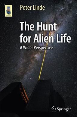 The Hunt for Alien Life: A Wider Perspective (Astronomers' Universe)