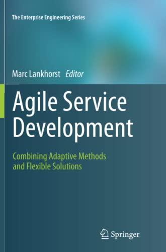 Agile Service Development: Combining Adaptive Methods and Flexible Solutions (The Enterprise Engineering Series)