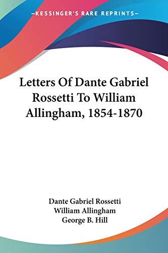 Letters Of Dante Gabriel Rossetti To William Allingham, 1854-1870