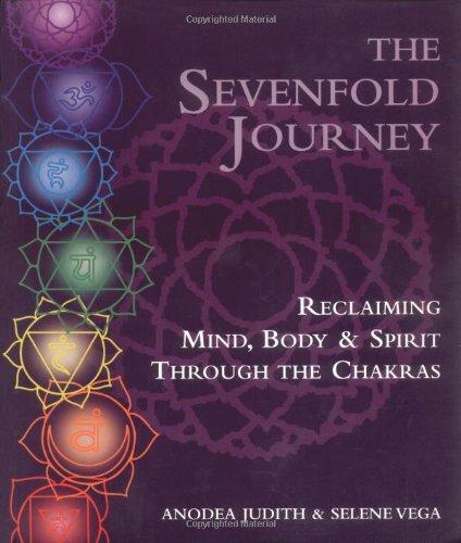 The Sevenfold Journey: Reclaiming Mind, Body and Spirit Through the Chakras