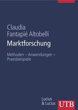 Marktforschung: Methoden - Anwendungen - Praxisbeispiele (Uni-Taschenbücher L)