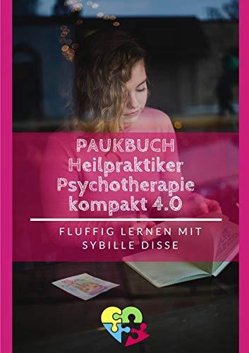 Heilpraktiker Psychotherapie Ausbildung kompakt 2.0 / Heilpraktiker Psychotherapie – Paukbuch 3.0: Chillige Prüfungsvorbereitung nach ICD-10