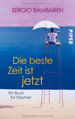 Die beste Zeit ist jetzt: Ein Buch für Träumer