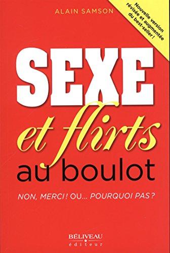 Sexe et flirts au boulot - Non, merci ! Ou... Pourquoi pas ?