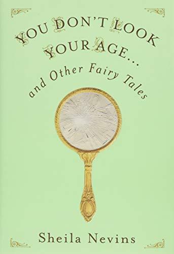 You Don't Look Your Age: And Other Fairy Tales